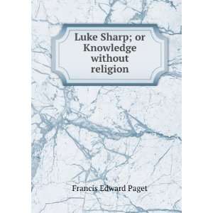   Luke Sharp; or Knowledge without religion Francis Edward Paget Books