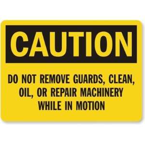 Caution Do Not Remove Guards, Clean, Oil, Or Repair Machinery While 