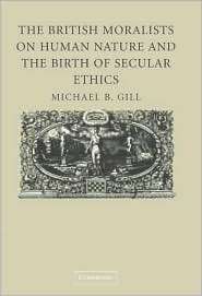 The British Moralists on Human Nature and the Birth of Secular Ethics 