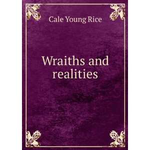  Wraiths and realities Cale Young Rice Books