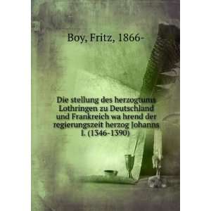   regierungszeit herzog Johanns I. (1346 1390) Fritz, 1866  Boy Books