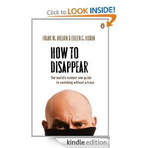 How to Disappear The worlds number one guide to vanishing without 