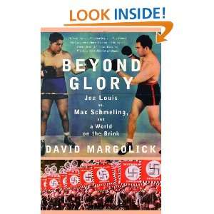  Beyond Glory Joe Louis vs. Max Schmeling, and a World on 