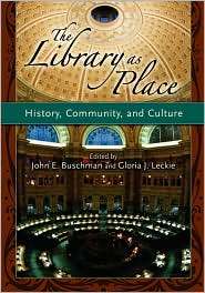 Library as Place History, Community and Culture, (1591583829), John E 