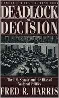 Deadlock or Decision The U. Fred R. Harris