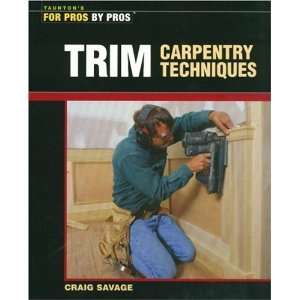  Trim Carpentry Techniques Installing Doors, Windows, Base 