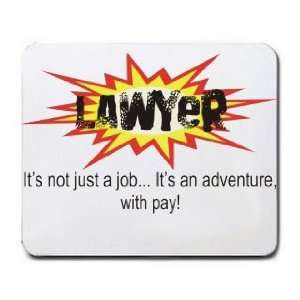  LAWYER Its not just a jobIts an adventure, with pay 