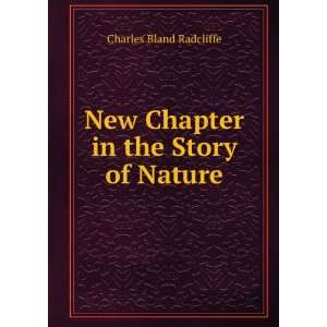    New Chapter in the Story of Nature Charles Bland Radcliffe Books