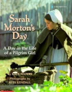   Day in the Life of a Pilgrim Girl by Kate Waters, Scholastic, Inc