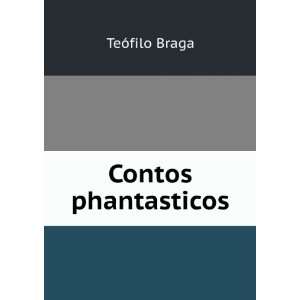  Contos phantasticos TeÃ³filo Braga Books