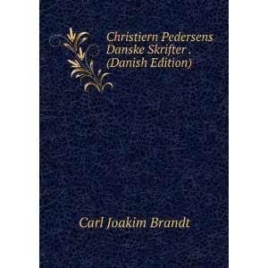   Danske Skrifter . (Danish Edition) Carl Joakim Brandt Books