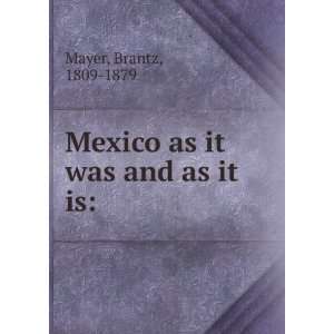  Mexico as it was and as it is Brantz Mayer Books