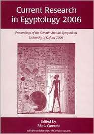 Current Research in Egyptology 2006 Proceedings of the Seventh Annual 