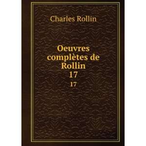  Oeuvres complÃ¨tes de Rollin. 17 Charles Rollin Books