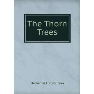  The Thorn Trees Nathaniel Lord Britton Books