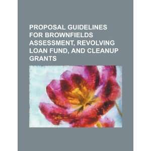 Proposal guidelines for brownfields assessment, revolving loan fund 