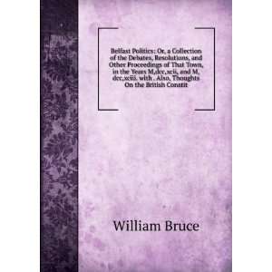   On . Also, Thoughts On the British Constitution William Bruce Books
