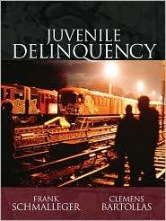 Juvenile Delinquency, (020551524X), Frank J Schmalleger, Textbooks 