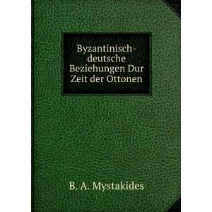  Byzantinisch deutsche Beziehungen Dur Zeit der Ottonen B 