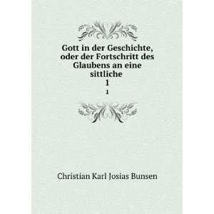   Glaubens an eine sittliche . 1 Christian Karl Josias Bunsen Books