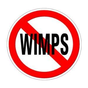  No Wimps   Window Bumper Sticker Automotive
