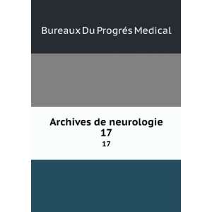  Archives de neurologie. 17 Bureaux Du ProgrÃ©s Medical Books
