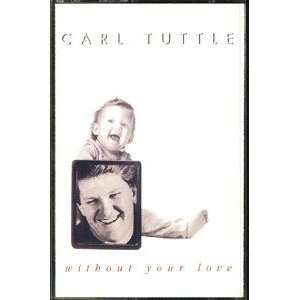  Carl Tuttle, Without Your Love (Cassette) 