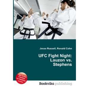  UFC Fight Night Lauzon vs. Stephens Ronald Cohn Jesse 