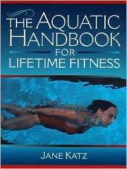 The Aquatic Handbook for Lifetime Fitness, (0205172075), Jane Katz 