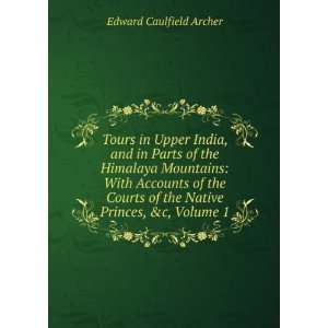   of the Native Princes, &c, Volume 1 Edward Caulfield Archer Books