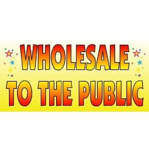  3x6 Vinyl Banner   Whole Sale To The Public Yellow 
