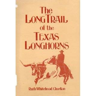 The Long Trail of the Texas Longhorns by Ruth Whitehead Chorlian 