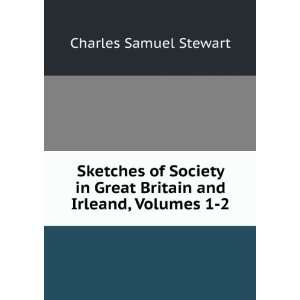   Great Britain and Irleand, Volumes 1 2 Charles Samuel Stewart Books