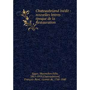   Chateaubriand, FranÃ§ois RenÃ©, vicomte de, 1768 1848 Egger Books