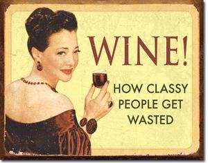 Tin Sign 12.5 x 16 WINE HOW CLASSY PEOPLE GET WASTED Tin Sign New 