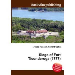  Siege of Fort Ticonderoga (1777) Ronald Cohn Jesse 
