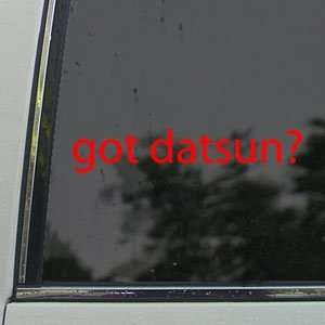  Got Datsun? Red Decal Car Truck Bumper Window Red Sticker 