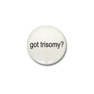  got trisomy? Humor Mini Button by  Patio, Lawn 
