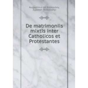 De matrimoniis mixtis inter Catholicos et Protestantes Ãgoston 