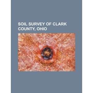   survey of Clark County, Ohio (9781234239527) U.S. Government Books