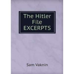  The Hitler File EXCERPTS Sam Vaknin Books