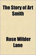 The Story of Art Smith Rose Wilder Lane