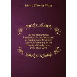   in the County of Cumberland, from 1666 1876 Henry Thomas Wake Books