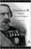 Napoleon Iii And The Second Empire, (0415154332), Roger D. Price 