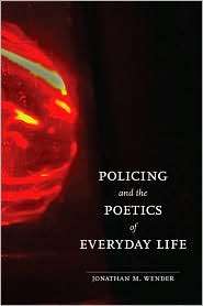 Policing and the Poetics of Everyday Life, (025203371X), Jonathan M 