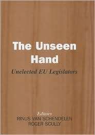 The Unseen Hand Unelected EU Legislators, (0714655643), Van 