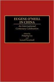 Eugene ONeill In China, Vol. 44, (0313273790), Haiping Liu, Textbooks 