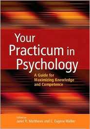Your Practicum in Psychology A Guide for Maximizing Knowledge and 