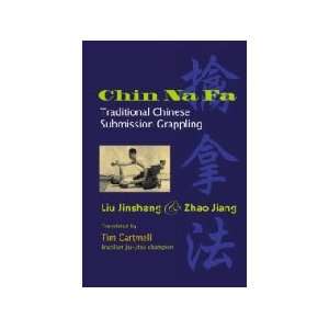 Chin Na Fa Traditional Chinese Submission Grappling Techniques Book 