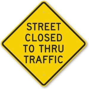  Street Closed To Thru Traffic Diamond Grade Sign, 24 x 24 